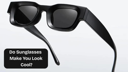 Do Sunglasses Make You Look Cool?