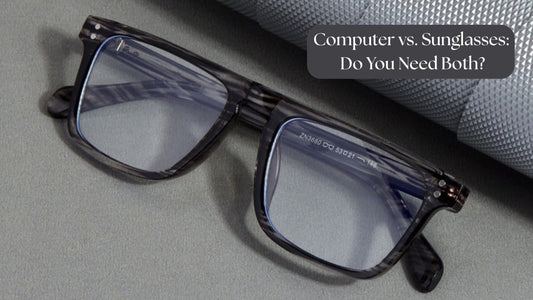 Computer vs. Sunglasses: Do You Need Both?