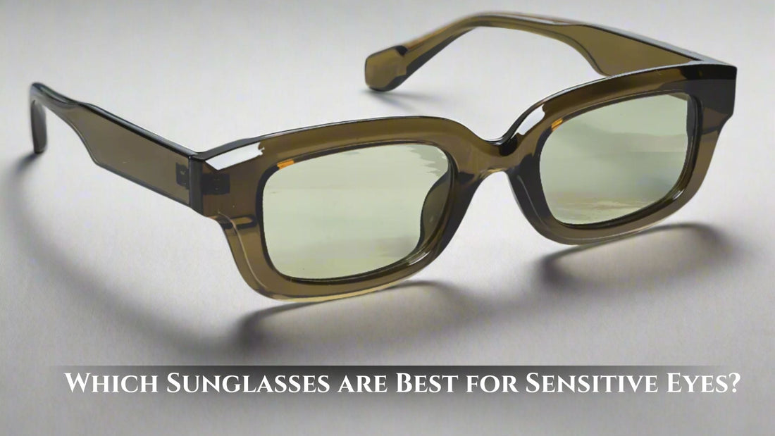 Which Sunglasses are Best for Sensitive Eyes?