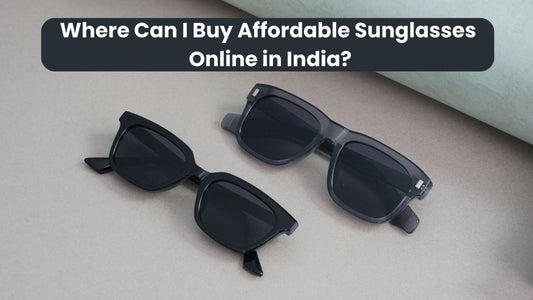 Where Can I Buy Affordable Sunglasses Online in India?