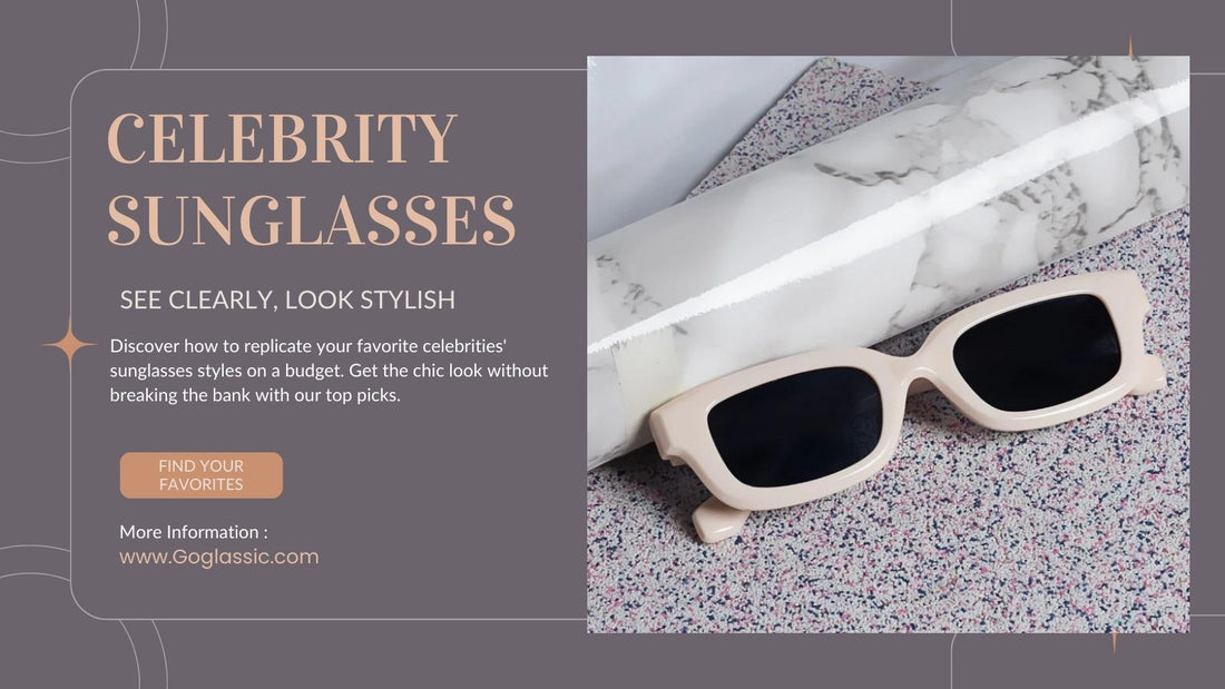 Celebrity Sunglasses: See Clearly, Look Stylish