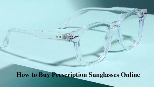 How to Buy Prescription Sunglasses Online