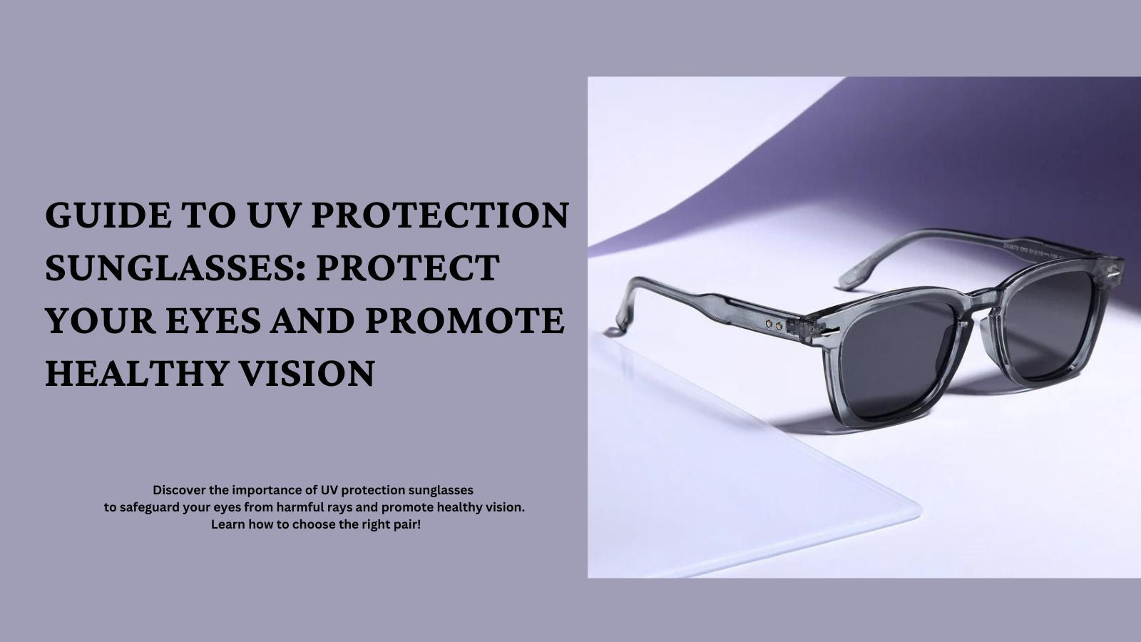 Guide to UV Protection Sunglasses: Protect Your Eyes and Promote ...