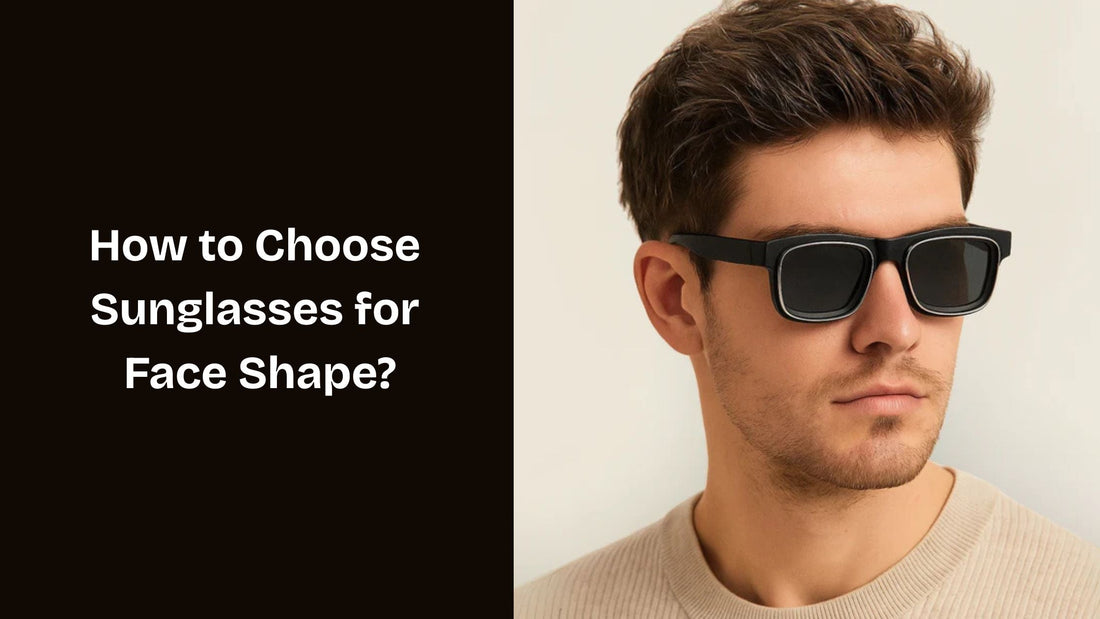 How to Choose Sunglasses for Face Shape?
