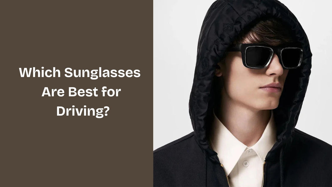 Which Sunglasses Are Best for Driving?