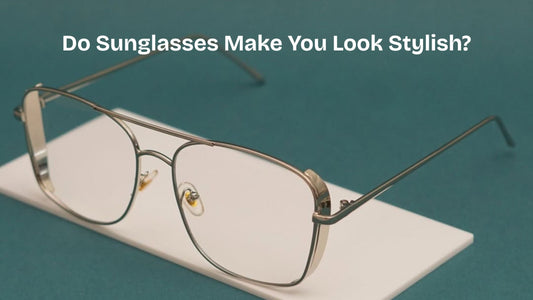 Do Sunglasses Make You Look Stylish?