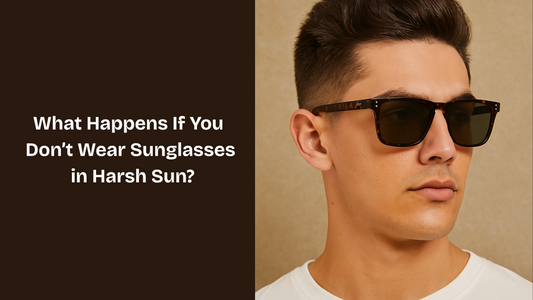 What Happens If You Don’t Wear Sunglasses in Harsh Sun?