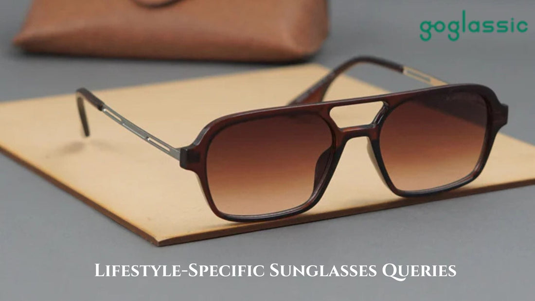 Lifestyle-Specific Sunglasses Queries