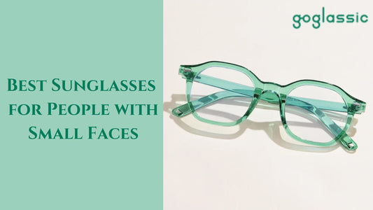 Best Sunglasses for People with Small Faces