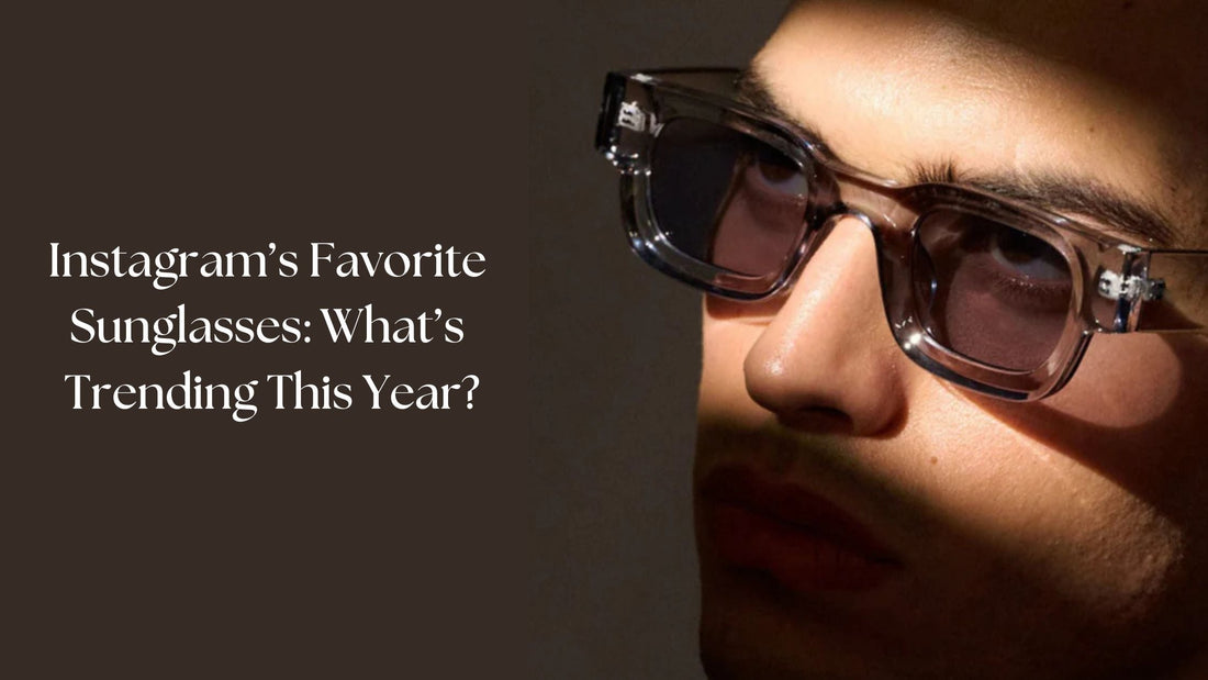 Instagram’s Favorite Sunglasses: What’s Trending This Year?