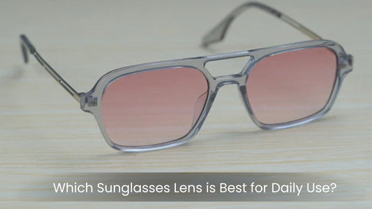 Which Sunglasses Lens is Best for Daily Use?