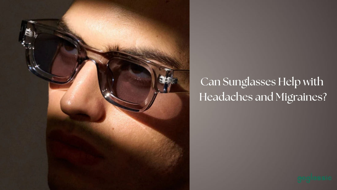 Can Sunglasses Help with Headaches and Migraines?