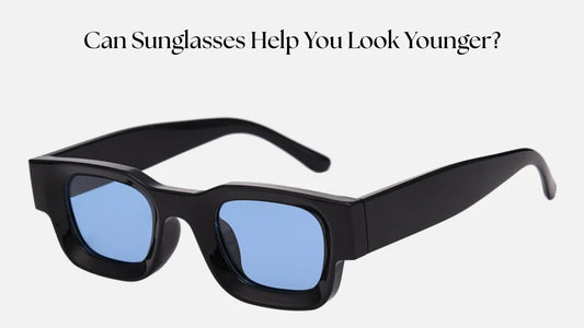 Can Sunglasses Help You Look Younger?